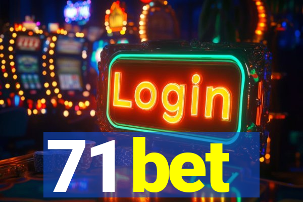 71 bet